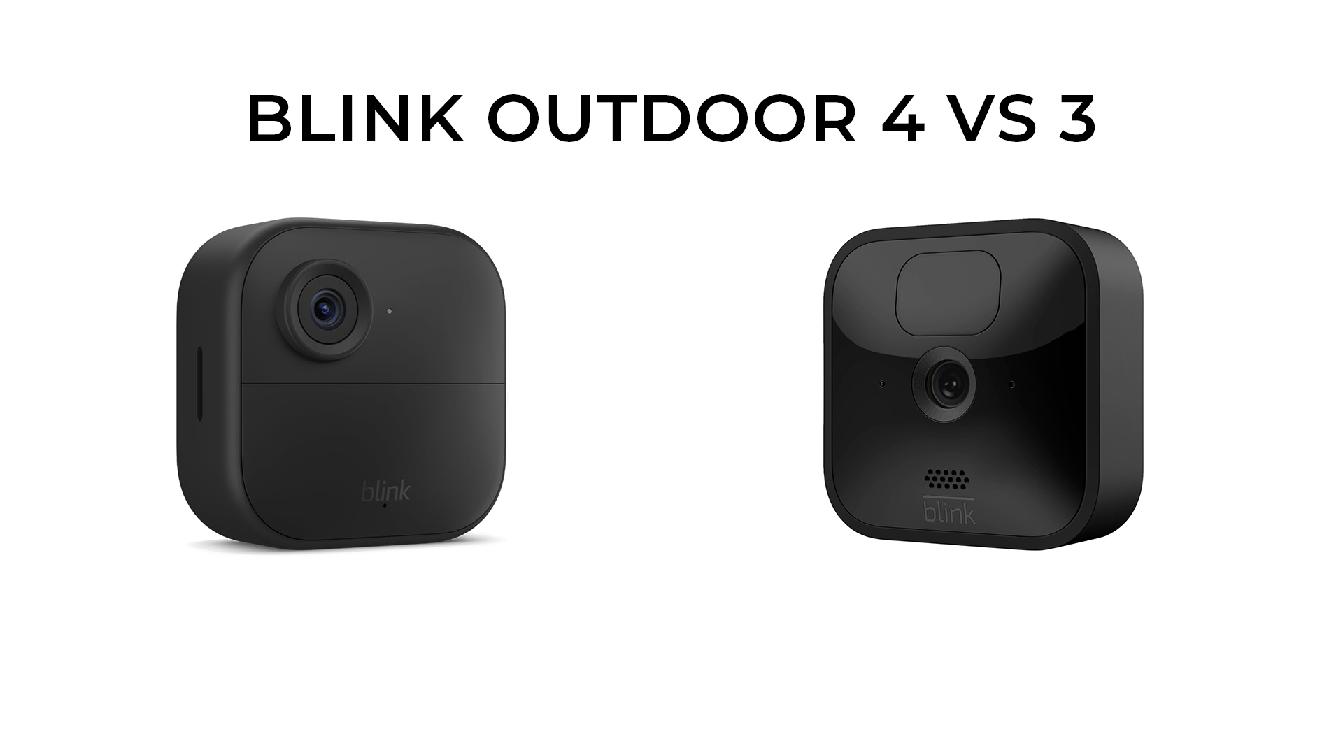 Blink Outdoor 4 vs 3: Which is Better Right for You?